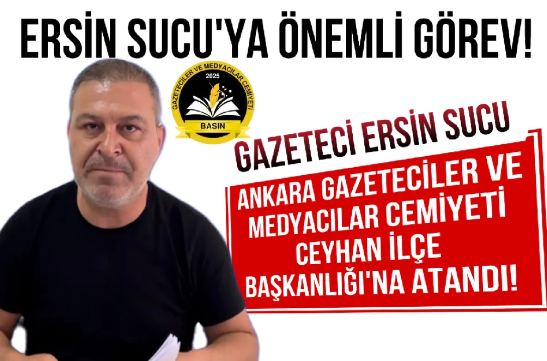 Gazeteci Ersin Sucu'ya Ankara'dan Önemli Görev! 