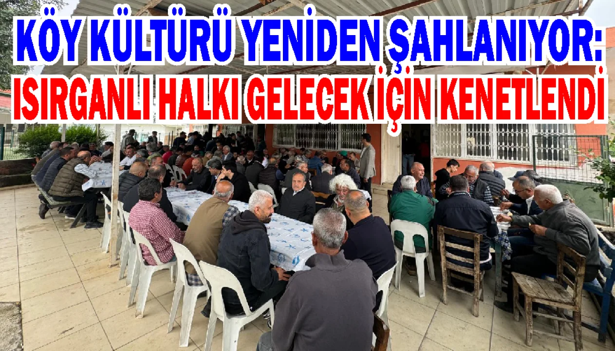 Kırgınlıklar Geride Kaldı, Gelecek Başladı: Isırganlı Köyü Tek Yürek